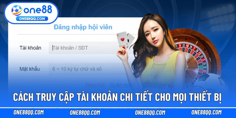 Cách truy cập tài khoản chi tiết cho mọi thiết bị