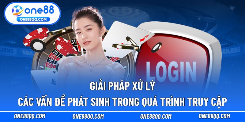 Giải pháp xử lý các vấn đề phát sinh trong quá trình truy cập