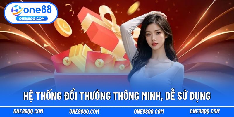 Hệ thống đổi thưởng thông minh, dễ sử dụng