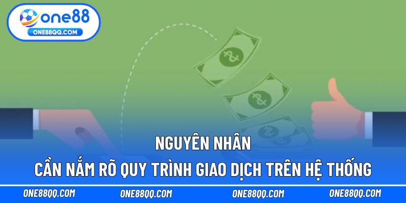 Nguyên nhân cần nắm rõ quy trình giao dịch trên hệ thống