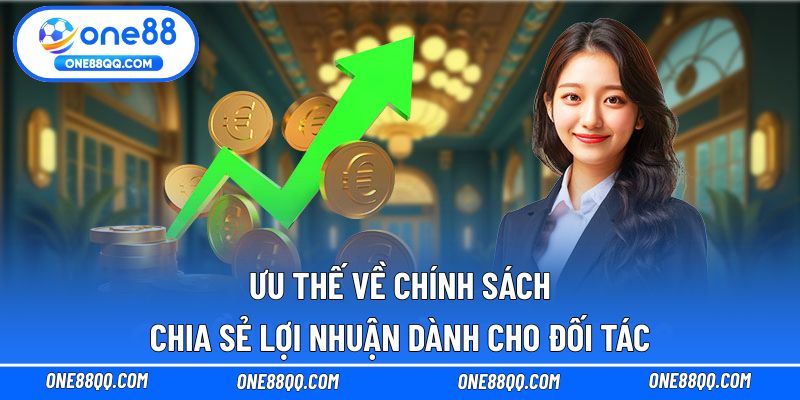 Ưu thế về chính sách chia sẻ lợi nhuận dành cho đối tác