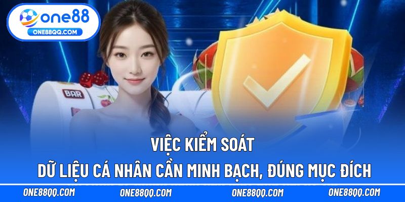 Việc kiểm soát dữ liệu cá nhân cần minh bạch, đúng mục đích