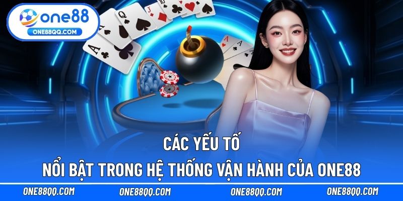 Ưu điểm lớn nhằm khẳng định vị thế ONE88 trên thị trường